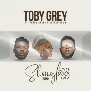 Toby Grey - “Show Glass” (Remix) Ft. Terry Apala X Chinko Ekun
